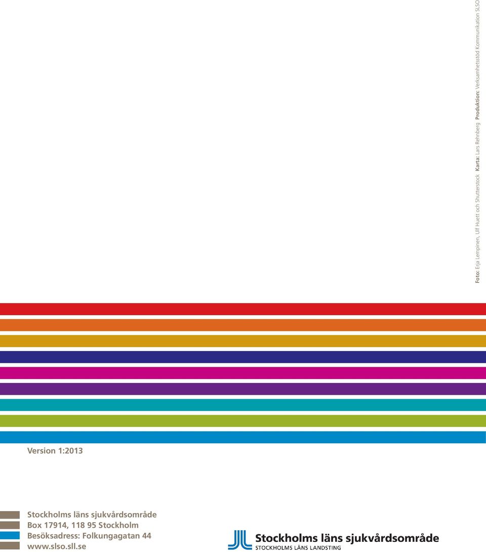 Version 1:2013 Stockholms läns sjukvårdsområde Box 17914,