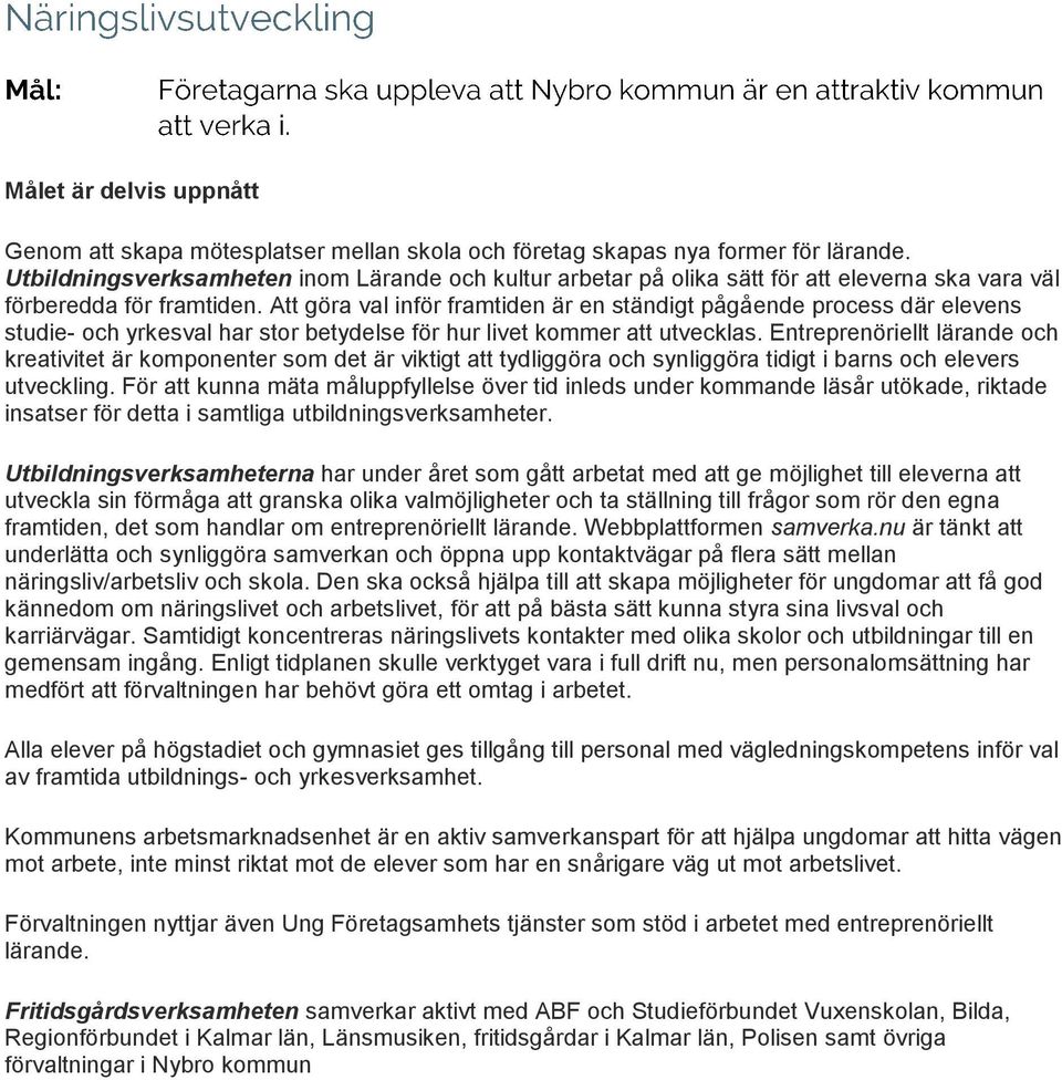 Att göra val inför framtiden är en ständigt pågående process där elevens studie- och yrkesval har stor betydelse för hur livet kommer att utvecklas.