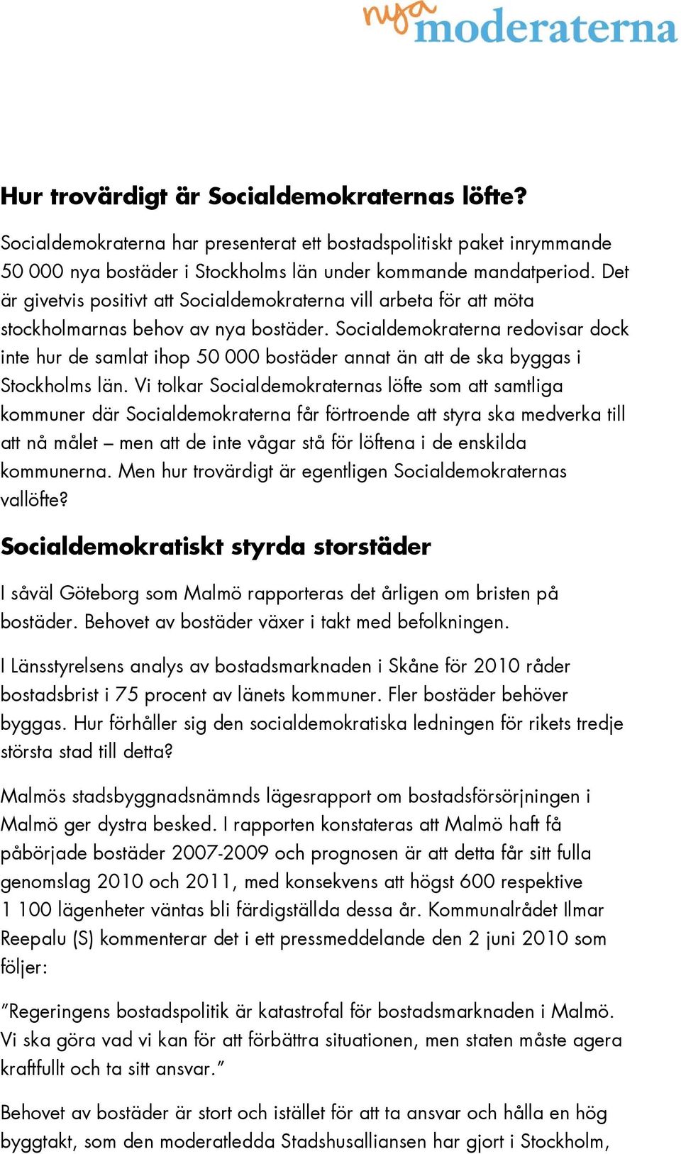 Socialdemokraterna redovisar dock inte hur de samlat ihop 50 000 bostäder annat än att de ska byggas i Stockholms län.