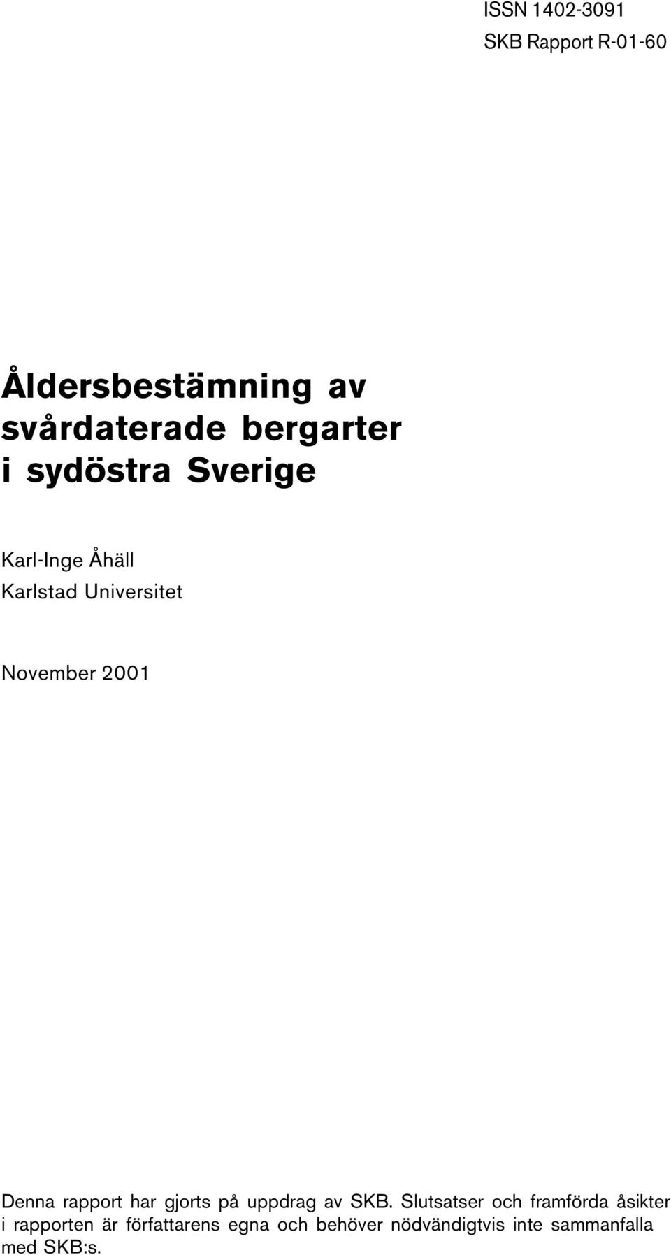 rapport har gjorts på uppdrag av SKB.