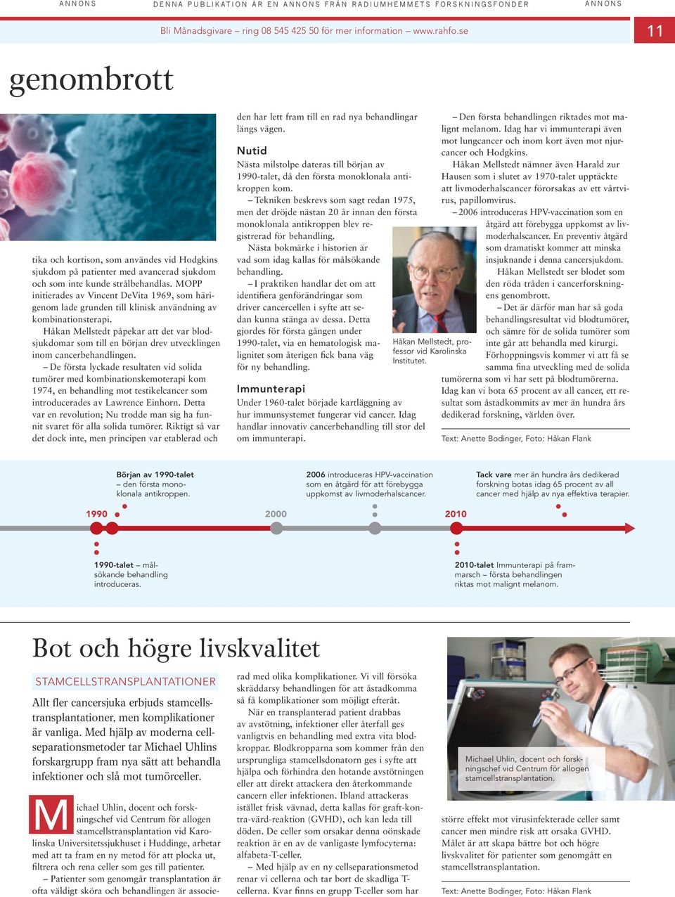 MOPP nterades av Vncent DeVta 1969, som härgenom lade grunden tll klnsk användnng av kombnatonsterap.