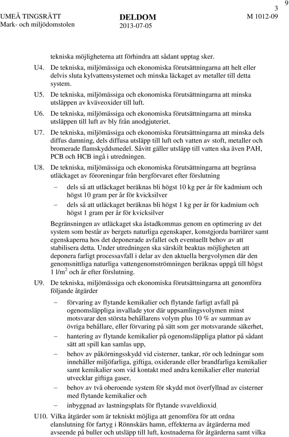 De tekniska, miljömässiga och ekonomiska förutsättningarna att minska utsläppen av kväveoxider till luft. U6.