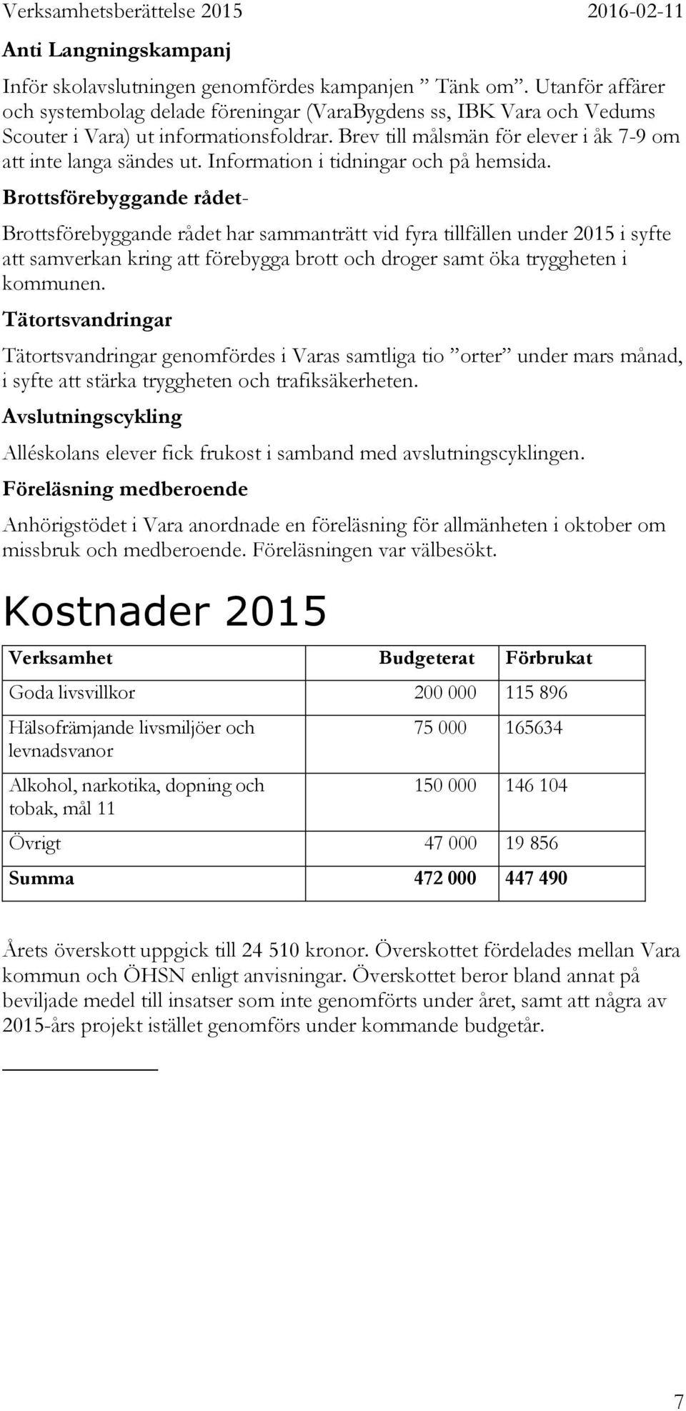 Information i tidningar och på hemsida.