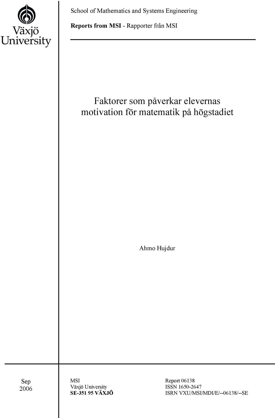 matematik på högstadiet Ahmo Hujdur Sep 2006 MSI Report 06138 Växjö