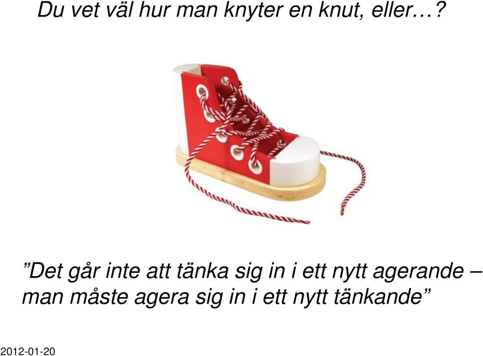 Det går inte att tänka sig in i