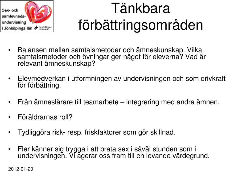 Elevmedverkan i utformningen av undervisningen och som drivkraft för förbättring.