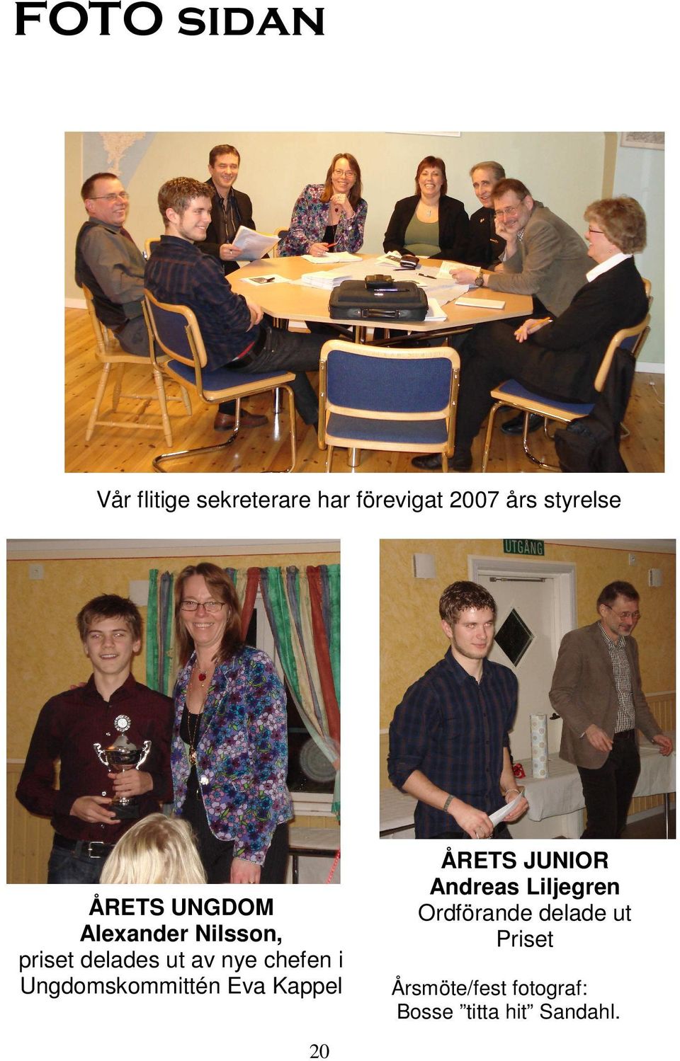 Ungdomskommittén Eva Kappel ÅRETS JUNIOR Andreas Liljegren