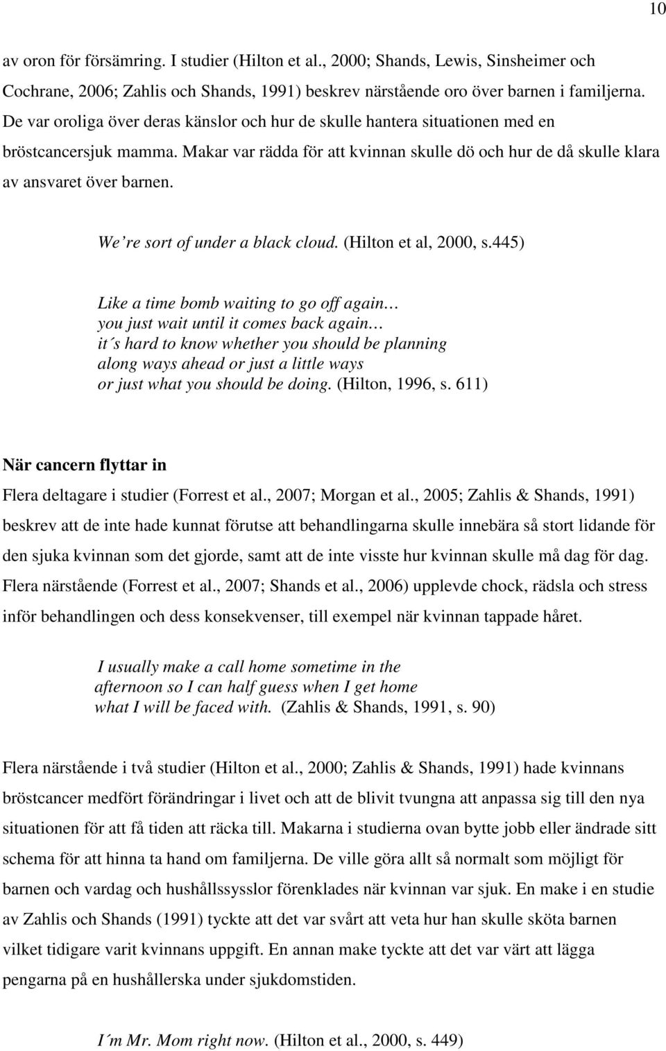 We re sort of under a black cloud. (Hilton et al, 2000, s.