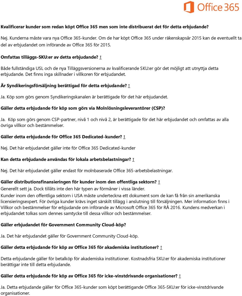 Både fullständiga USL och de nya Tilläggsversionerna av kvalificerande SKU:er gör det möjligt att utnyttja detta erbjudande. Det finns inga skillnader i villkoren för erbjudandet.