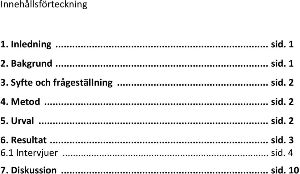 Metod... sid. 2 5. Urval... sid. 2 6. Resultat... sid. 3 6.