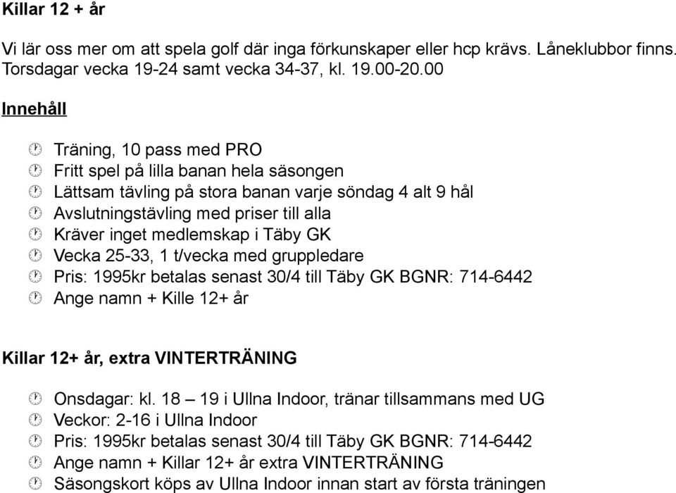 00 Ange namn + Kille 12+ år Killar 12+ år, extra VINTERTRÄNING Onsdagar: kl.