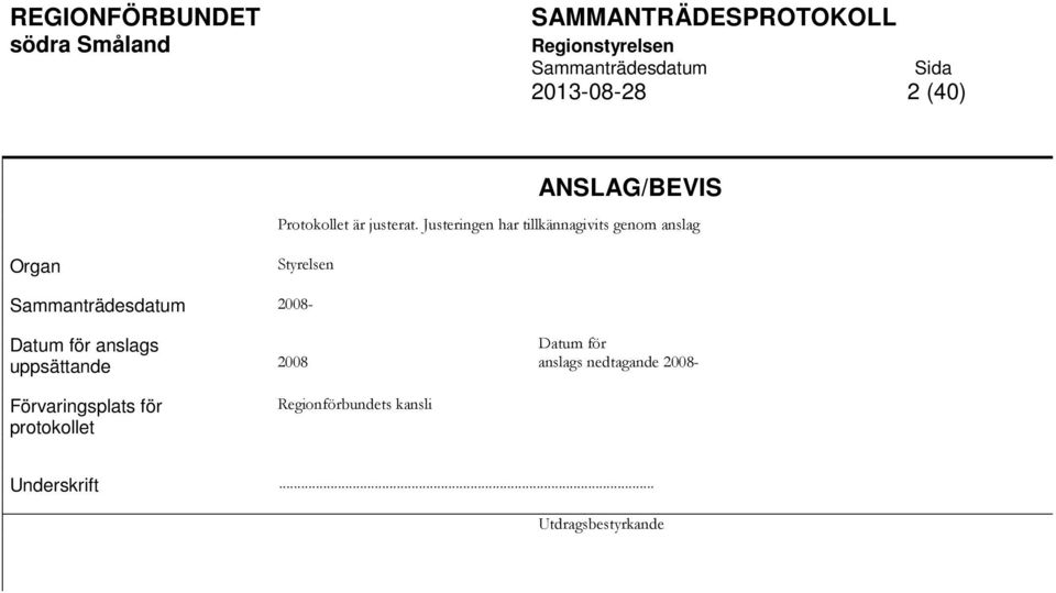 2008- Datum för anslags uppsättande Förvaringsplats för