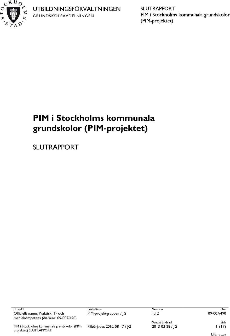 namn: Praktisk IT- och PIM-projektgruppen / JG 1.12 09-007/490 mediekompetens (diarienr.