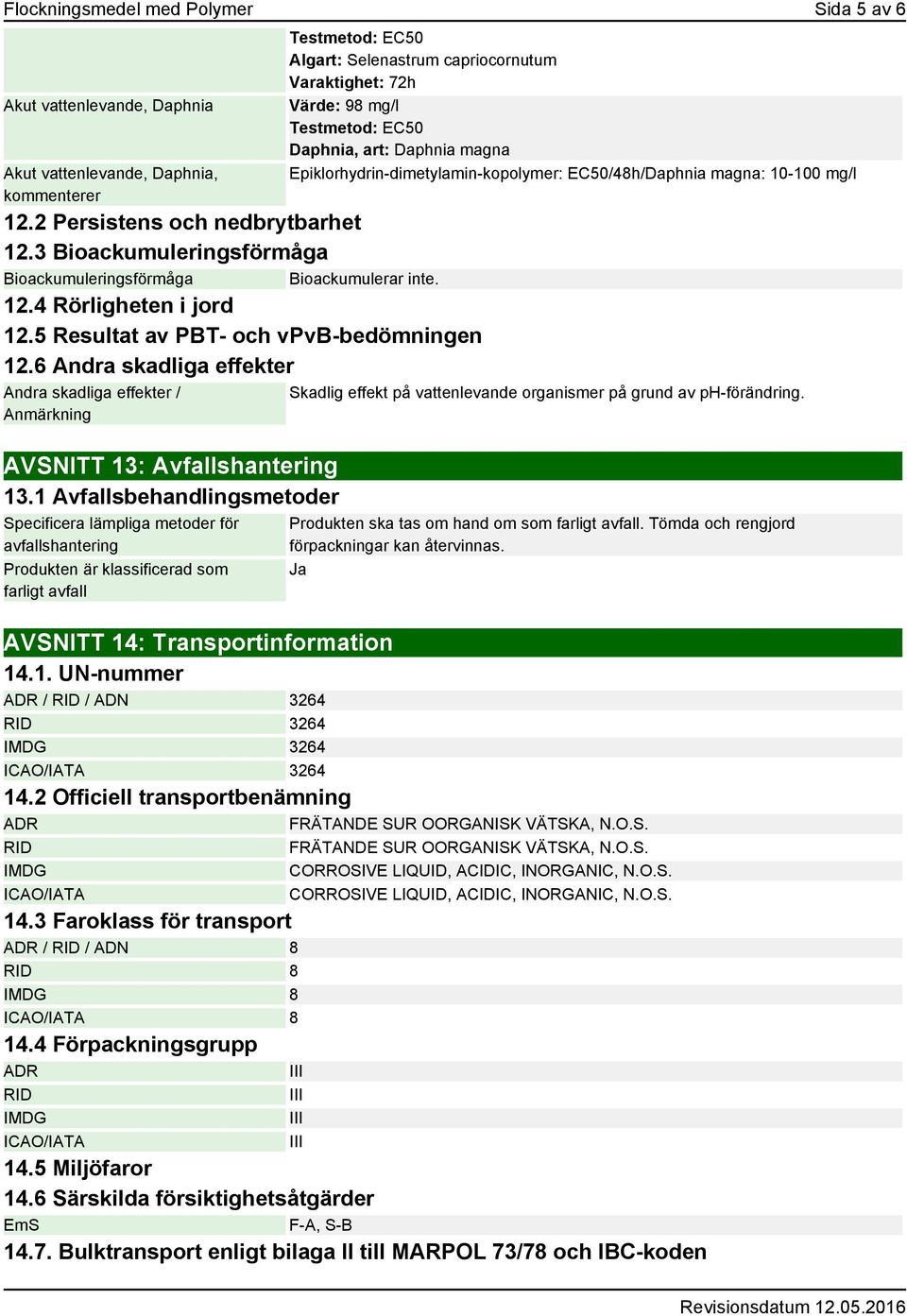 6 Andra skadliga effekter Andra skadliga effekter / Anmärkning AVSNITT 13: Avfallshantering 13.