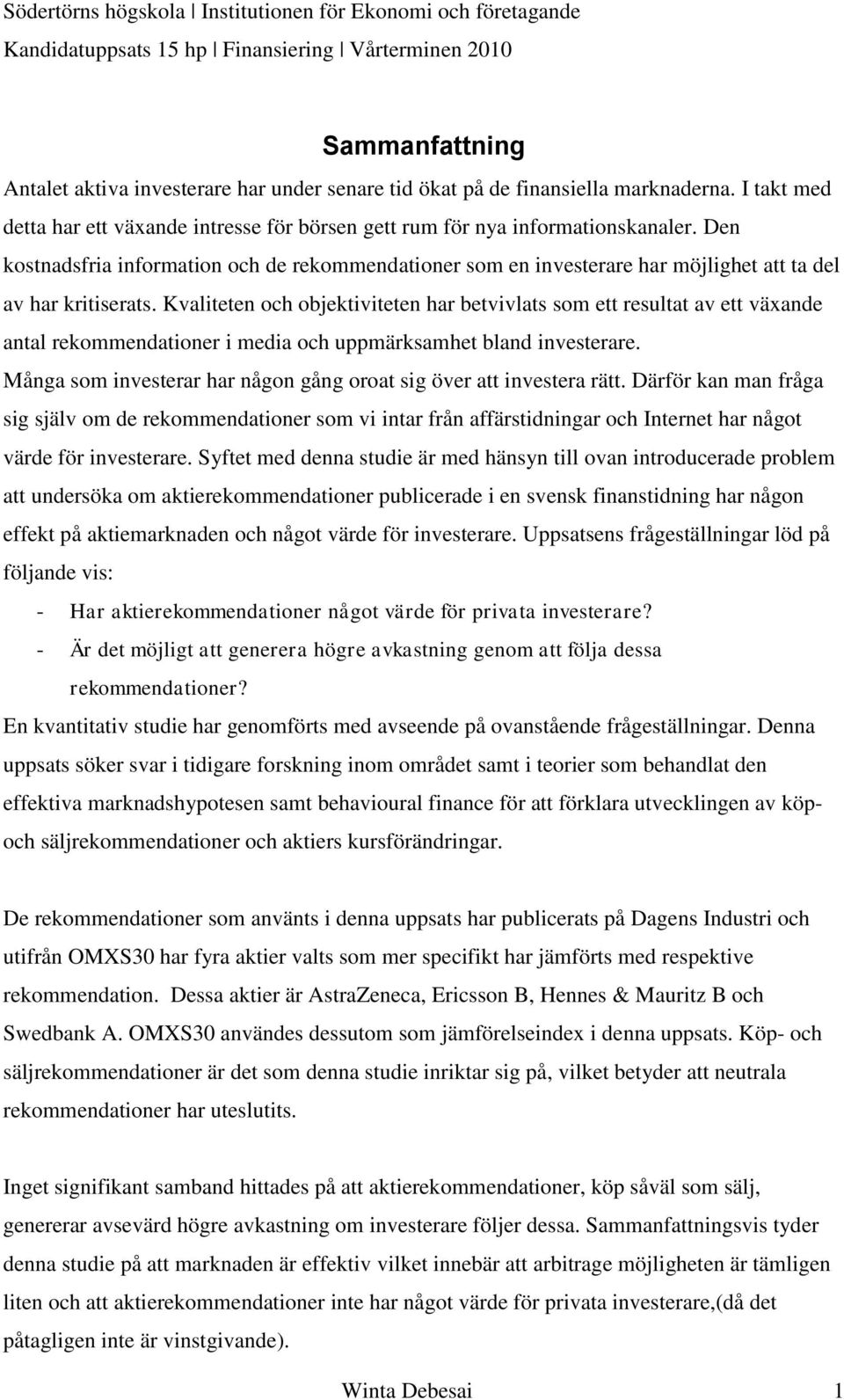 Kvaliteten och objektiviteten har betvivlats som ett resultat av ett växande antal rekommendationer i media och uppmärksamhet bland investerare.