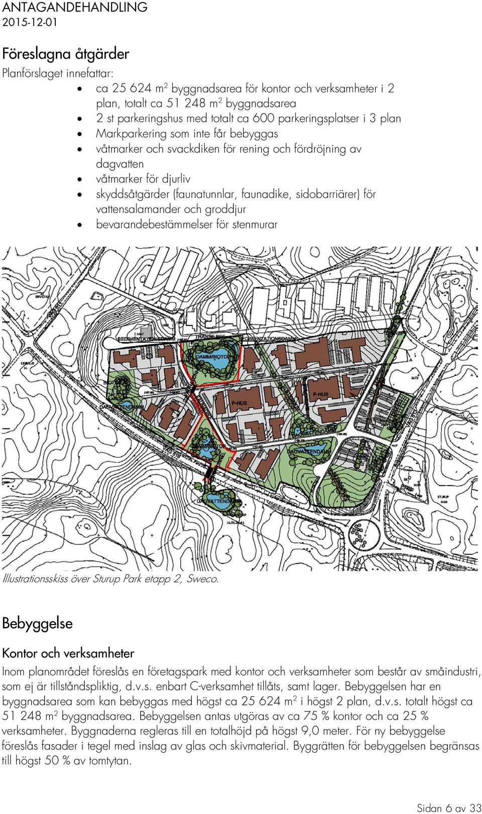 vattensalamander och groddjur bevarandebestämmelser för stenmurar Illustrationsskiss över Sturup Park etapp 2, Sweco.