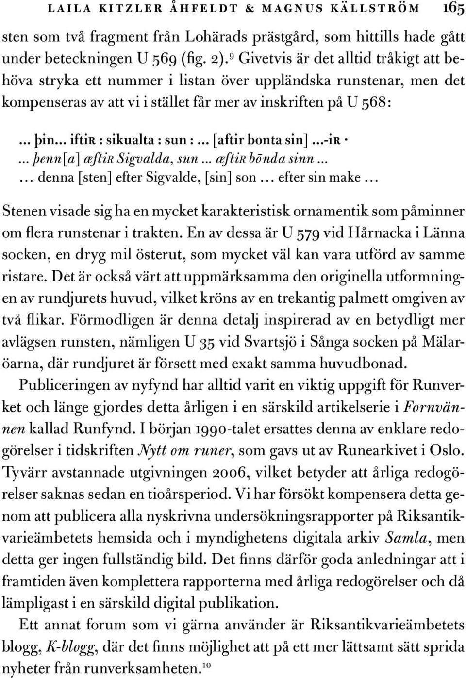 .. iftir : sikualta : sun :... [aftir bonta sin]...-ir... þenn[a] æftir Sigvalda, sun... æftir bōnda sinn.