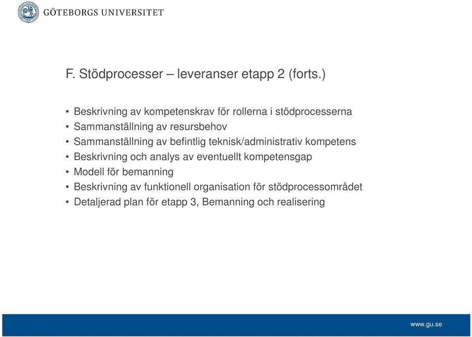 Sammanställning av befintlig teknisk/administrativ kompetens Beskrivning och analys av