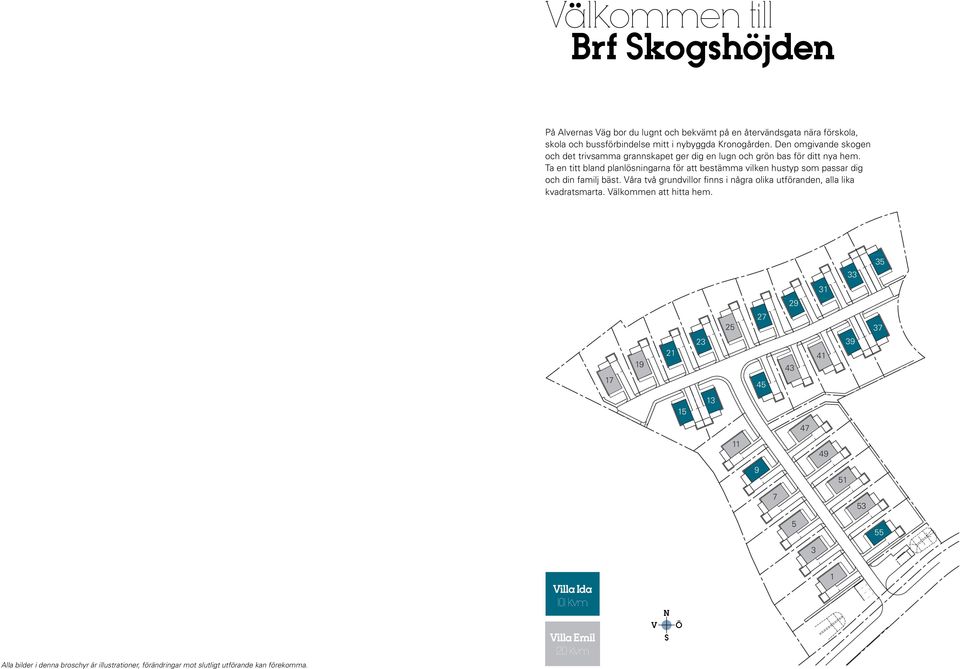 Ta en titt bland planlösningarna för att bestäa vilken hustyp so passar dig och din failj bäst.