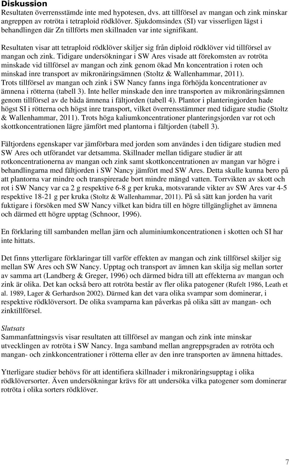 Resultaten visar att tetraploid rödklöver skiljer sig från diploid rödklöver vid tillförsel av mangan och zink.