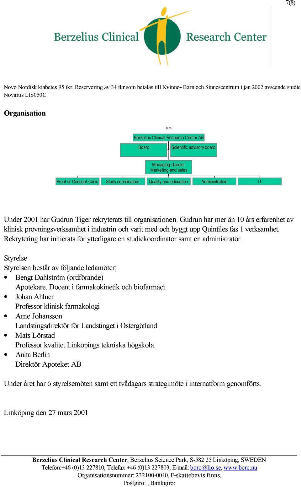 Administration IT Under 2001 har Gudrun Tiger rekryterats till organisationen.