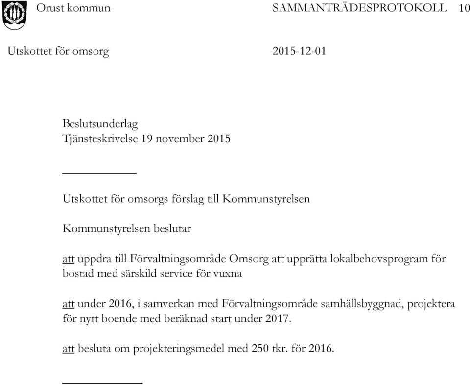 bostad med särskild service för vuxna att under 2016, i samverkan med Förvaltningsområde samhällsbyggnad,