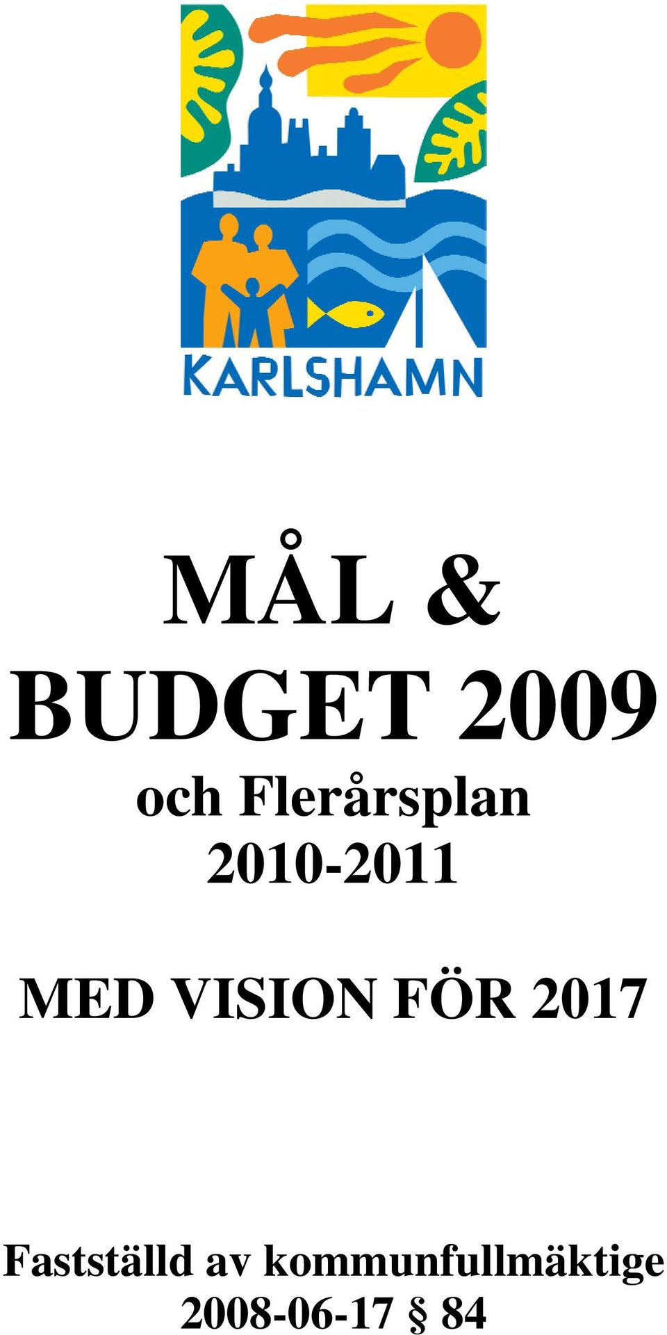 VISION FÖR 2017 Fastställd