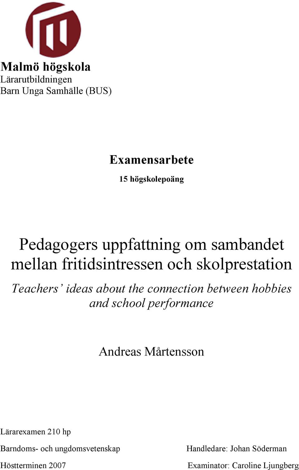 about the connection between hobbies and school performance Andreas Mårtensson Lärarexamen 210
