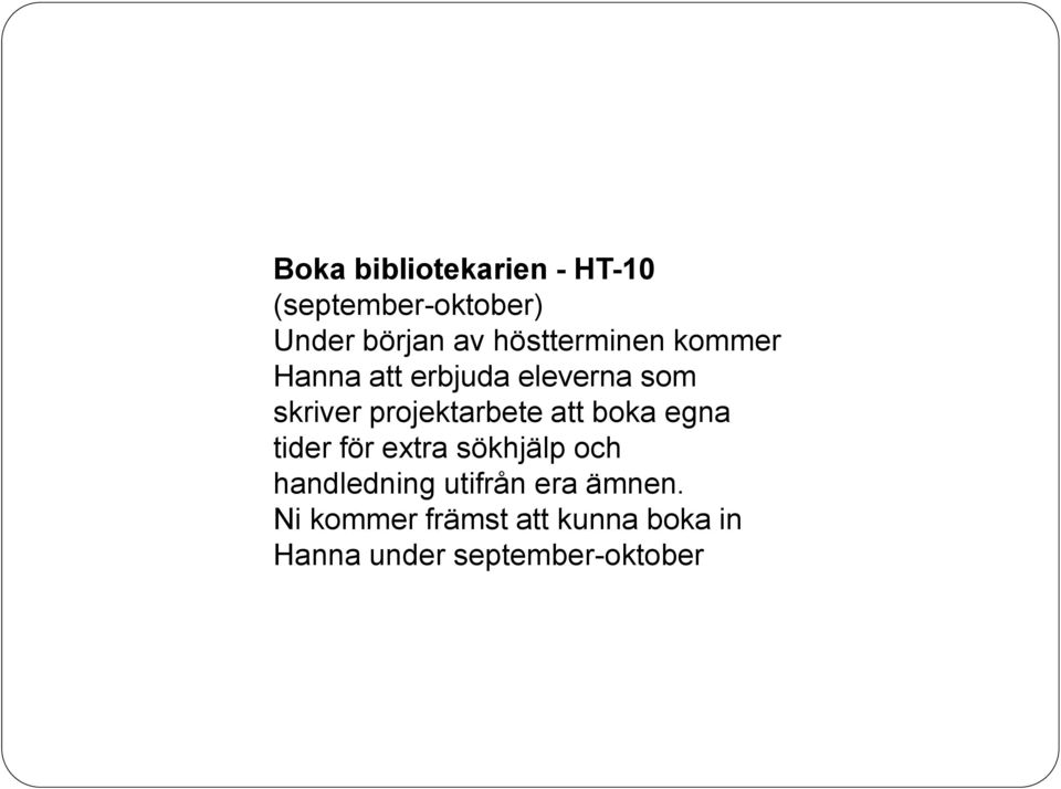 projektarbete att boka egna tider för extra sökhjälp och handledning