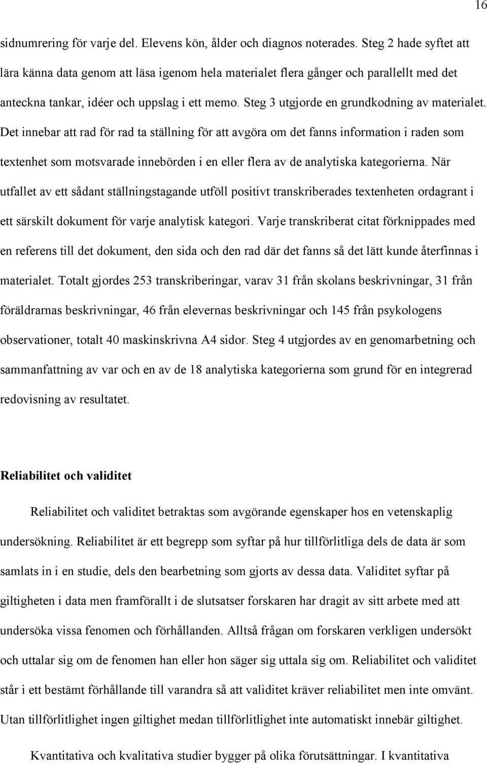 Steg 3 utgjorde en grundkodning av materialet.