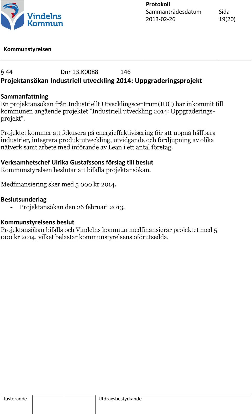 Industriell utveckling 2014: Uppgraderingsprojekt.