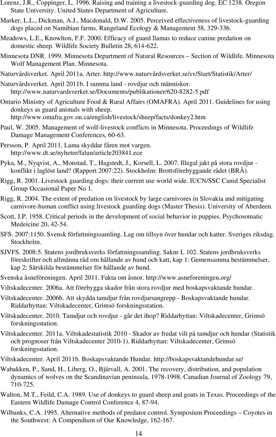 Efficacy of guard llamas to reduce canine predation on domestic sheep. Wildlife Society Bulletin 28, 614-622. Minnesota DNR. 1999. Minnesota Department of Natural Resources Section of Wildlife.