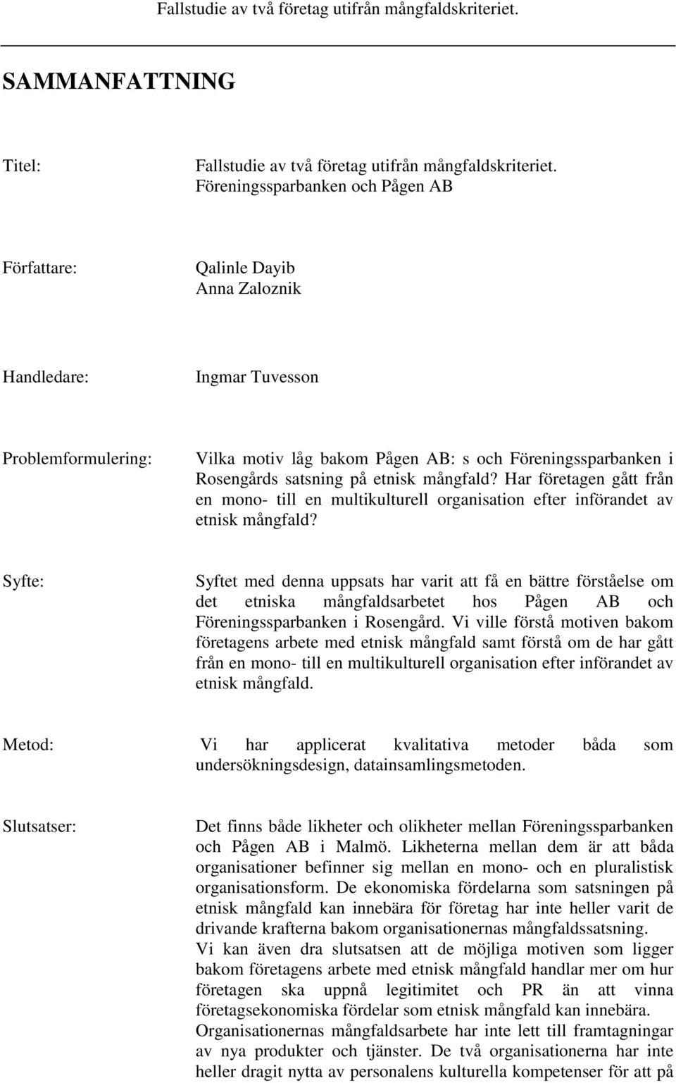 satsning på etnisk mångfald? Har företagen gått från en mono- till en multikulturell organisation efter införandet av etnisk mångfald?