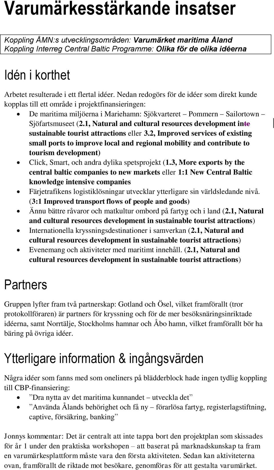 1, Natural and cultural resources development inte sustainable tourist attractions eller 3.