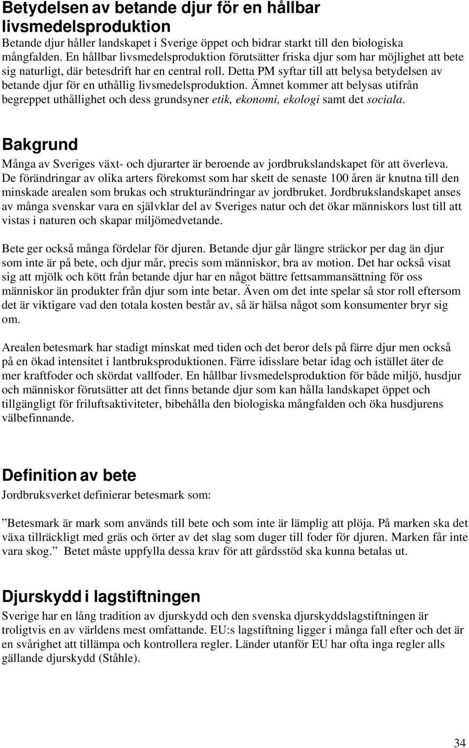 Detta PM syftar till att belysa betydelsen av betande djur för en uthållig livsmedelsproduktion.
