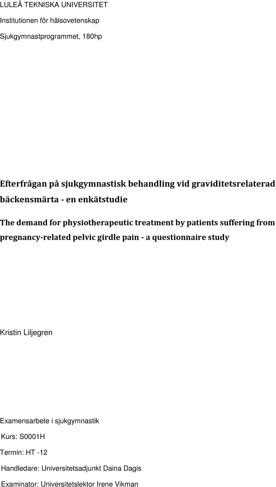 patients suffering from pregnancy-related pelvic girdle pain - a questionnaire study Kristin Liljegren Examensarbete i