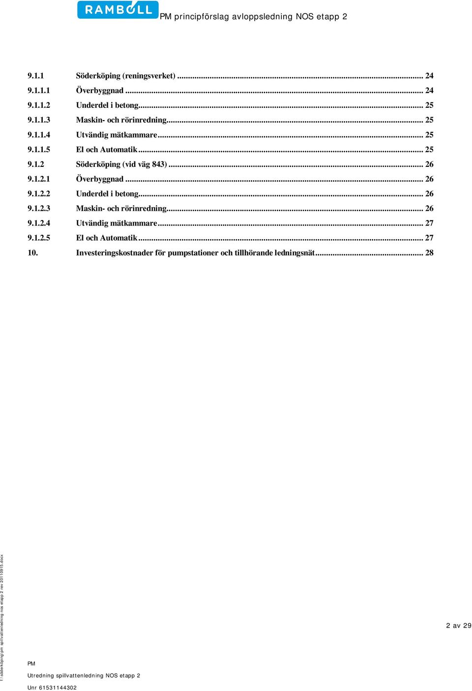 .. 26 9.1.2.1 Överbyggnad... 26 9.1.2.2 Underdel i betong... 26 9.1.2.3 Maskin- och rörinredning... 26 9.1.2.4 Utvändig mätkammare.