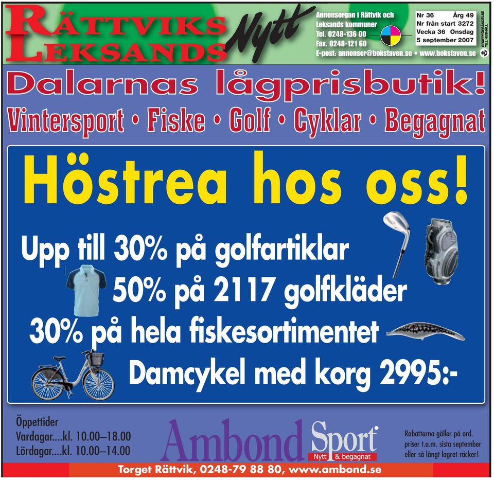 Damcykel med korg 2995:- Öppettider Vardagar...kl. 10.00 18.00 Lördagar...kl. 10.00 14.