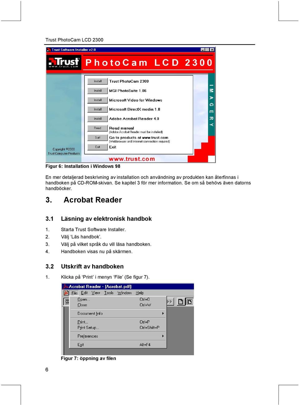 1 Läsning av elektronisk handbok 1. tarta Trust oftware Installer. 2. Välj Läs handbok. 3.