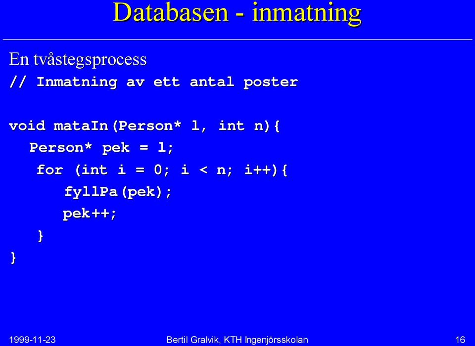 pek = l; for (int i = 0; i < n; i++){ fyllpa(pek pek);