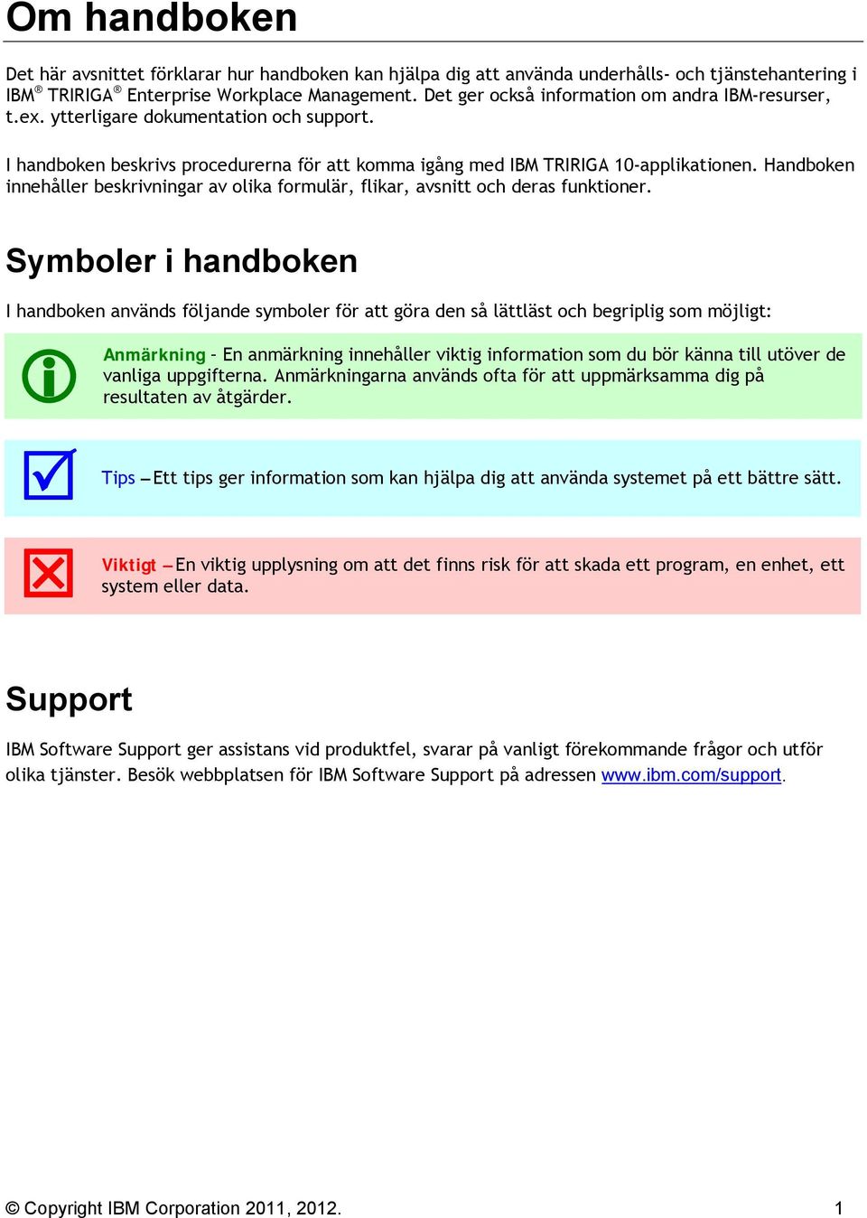 Handboken innehåller beskrivningar av olika formulär, flikar, avsnitt och deras funktioner.