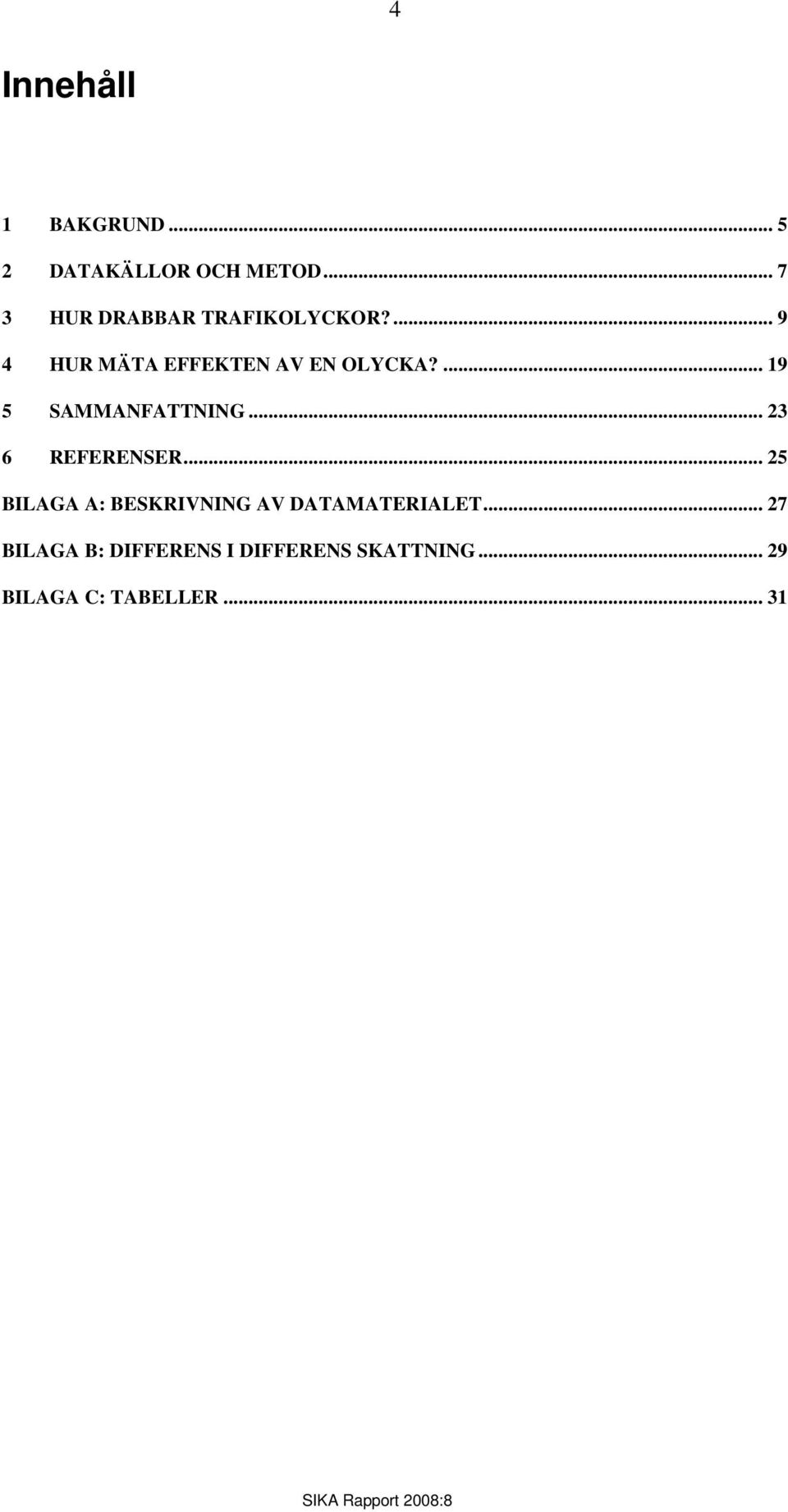 ... 19 5 SAMMANFATTNING... 23 6 REFERENSER.