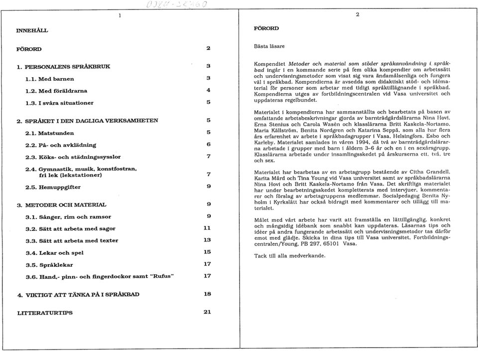 4. Lekar och spel 3.5. Språklekar 3.6. land.- plnn- octr flngerdockor sa nt "Rrrfr s" 5 5 6 7 11 3 15 L7 L7 Bästa läsare Kompendiet Ìvletoder och material som stöder sprãkanuändníng i.