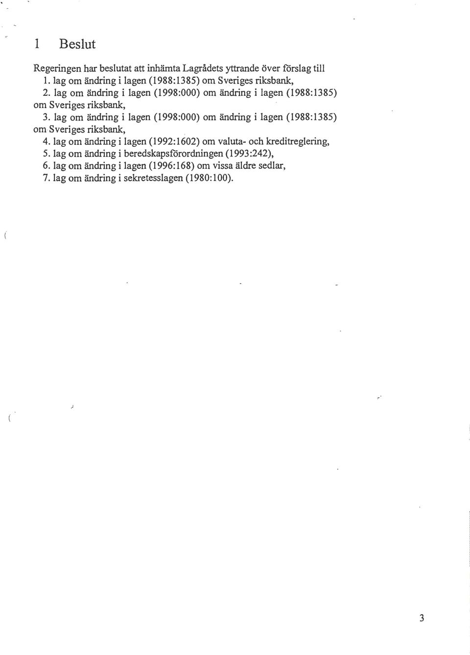 lag om ändring i lagen (1998:OOO) om ändring i lagen (1988:1385) om Sveriges riksbank, 3.