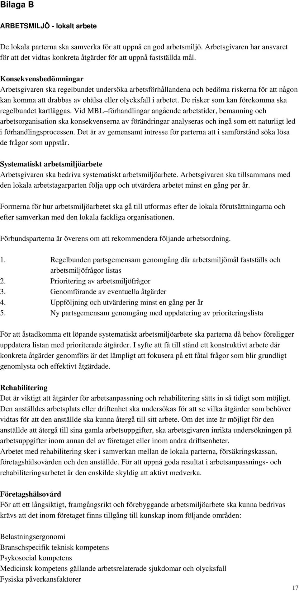 De risker som kan förekomma ska regelbundet kartläggas.