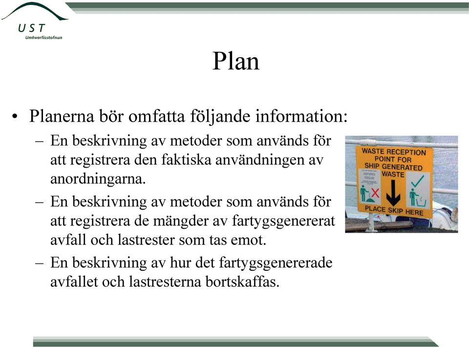 En beskrivning av metoder som används för att registrera de mängder av fartygsgenererat