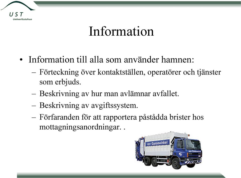 Beskrivning av hur man avlämnar avfallet.