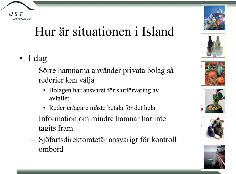 avfallet Rederier/ägare måste betala för det hela Information om mindre