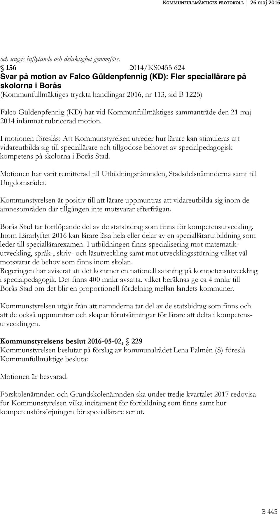 vid Kommunfullmäktiges sammanträde den 21 maj 2014 inlämnat rubricerad motion.