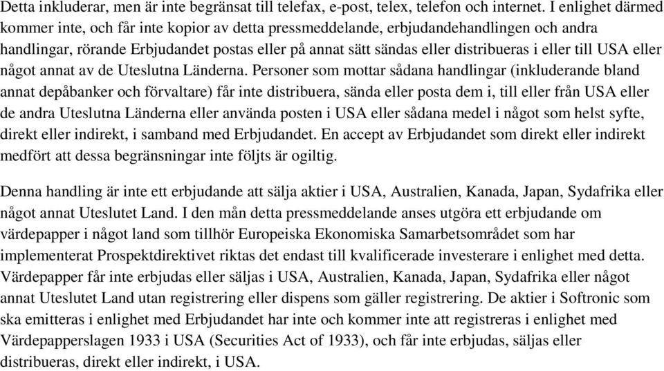 eller till USA eller något annat av de Uteslutna Länderna.